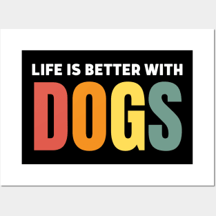 Life Is Better With Dogs Posters and Art